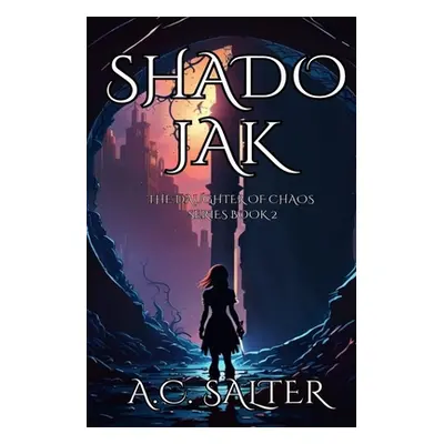 "Shadojak: The Daughter of Chaos: Volume 2" - "" ("Salter A. C.")