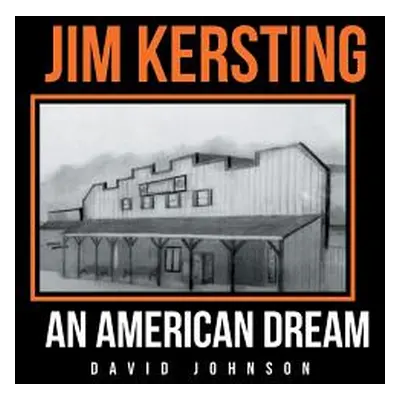 "Jim Kersting: An American Dream" - "" ("Johnson David")