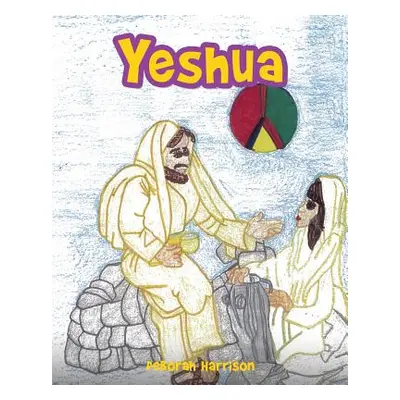 "Yeshua" - "" ("Harrison Deborah")