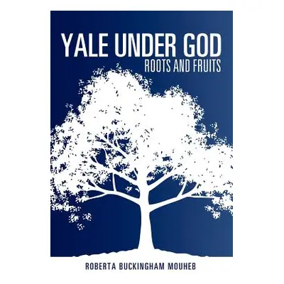 "Yale Under God" - "" ("Mouheb Roberta Buckingham")