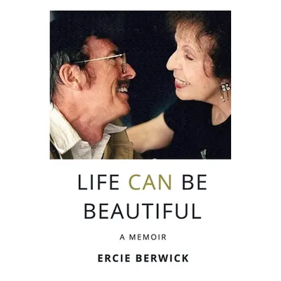 "Life Can Be Beautiful: A Memoir" - "" ("Berwick Ercie")