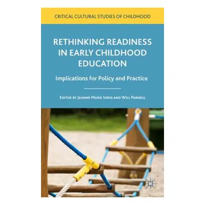 "Rethinking Readiness in Early Childhood Education: Implications for Policy and Practice" - "" (