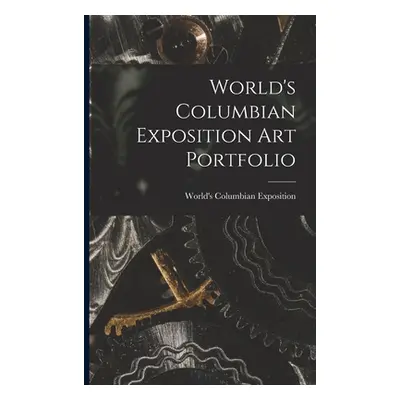 "World's Columbian Exposition Art Portfolio" - "" ("World's Columbian Exposition (1893")