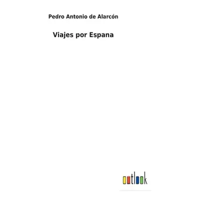 "Viajes por Espana" - "" ("Alarcn Pedro Antonio de")