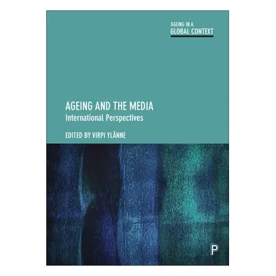 "Ageing and the Media: International Perspectives" - "" ("Dalmer Nicole")