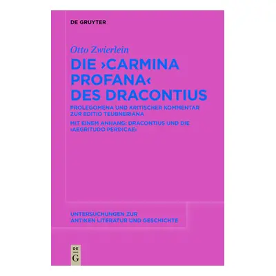 "Die Carmina profana" des Dracontius"" - "" ("Zwierlein Otto")