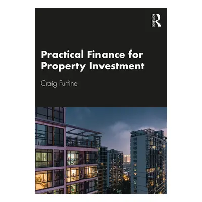 "Practical Finance for Property Investment" - "" ("Furfine Craig")