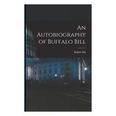 "An Autobiography of Buffalo Bill" - "" ("Bill Buffalo")