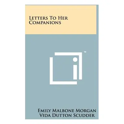 "Letters to Her Companions" - "" ("Morgan Emily Malbone")