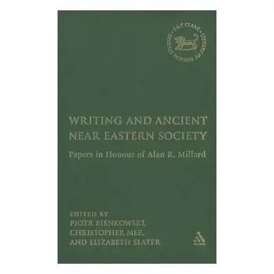 "Writing and Ancient Near East Society: Essays in Honor of Alan Millard" - "" ("Bienkowski Piotr