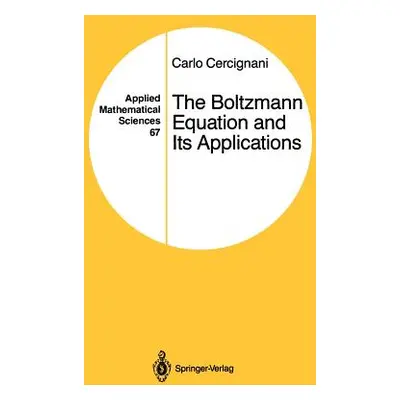 "The Boltzmann Equation and Its Applications" - "" ("Cercignani Carlo")