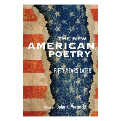 "The New American Poetry: Fifty Years Later" - "" ("Woznicki John R.")