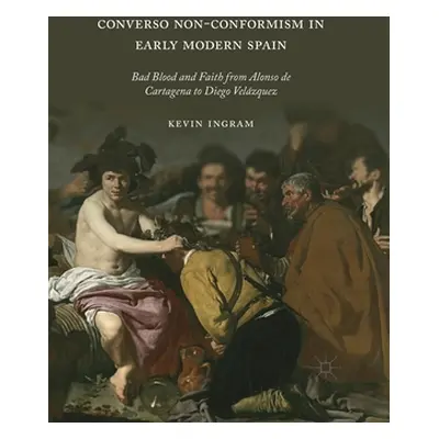 "Converso Non-Conformism in Early Modern Spain: Bad Blood and Faith from Alonso de Cartagena to 