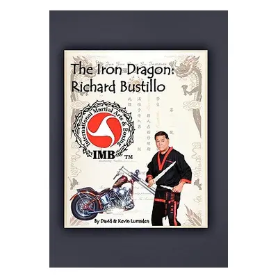 "The Iron Dragon: Richard Bustillo" - "" ("David &. Kevin Lumsden &. Kevin Lumsden")