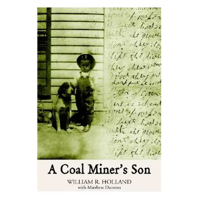 "A Coal Miner's Son" - "" ("Holland William R.")