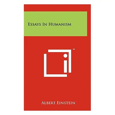 "Essays In Humanism" - "" ("Einstein Albert")