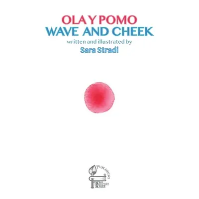 "Wave and Cheek: Ola y Pomo" - "" ("Stradi Sara")