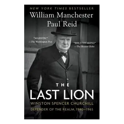 "The Last Lion: Winston Spencer Churchill: Defender of the Realm, 1940-1965" - "" ("Manchester W