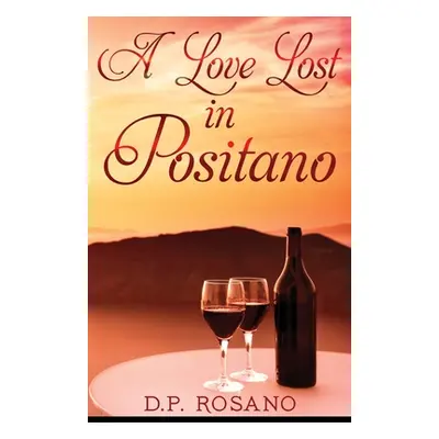 "A Love Lost in Positano" - "" ("Rosano D. P.")