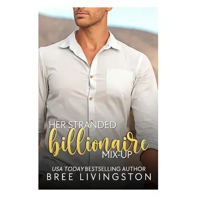 "Her Stranded Billionaire Mix-Up: A Clean Billionaire Romance Book Five" - "" ("Schrunk Christin