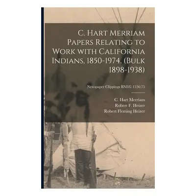 "C. Hart Merriam Papers Relating to Work With California Indians, 1850-1974.