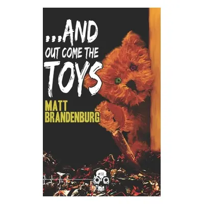 "...And Out Come the Toys" - "" ("Brandenburg Matt")