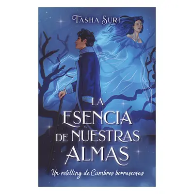 "La Esencia de Nuestras Almas. Un Retelling de Cumbres Borrascosas" - "" ("Suri Tashia")