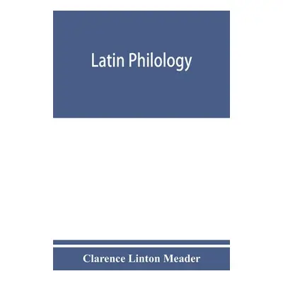 "Latin philology" - "" ("Linton Meader Clarence")