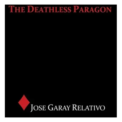 "The Deathless Paragon" - "" ("Relativo Jose Garay")