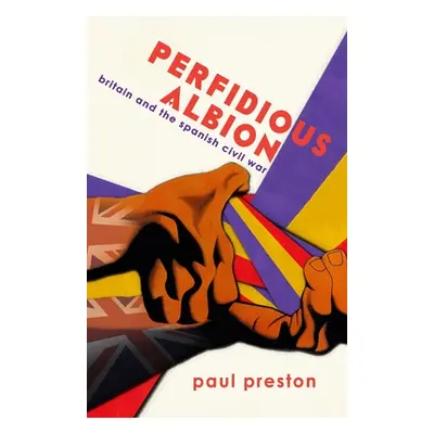 "'Perfidious Albion' - Britain and the Spanish Civil War" - "" ("Preston Paul")