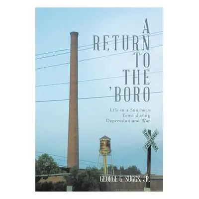 "A Return to the 'Boro: Life in a Southern Town during Depression and War" - "" ("Suggs George G