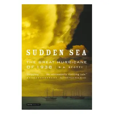 "Sudden Sea: The Great Hurricane of 1938" - "" ("Scotti R. a.")