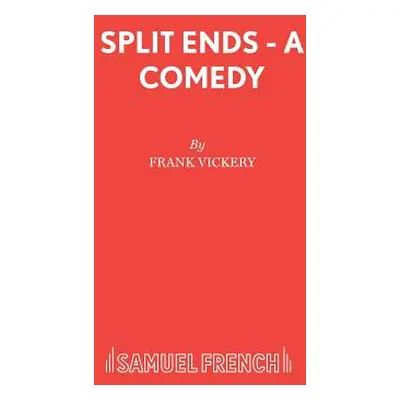 "Split Ends - A Comedy" - "" ("Vickery Frank")