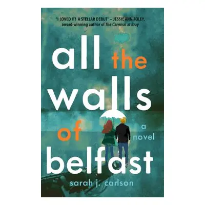 "All the Walls of Belfast" - "" ("Carlson Sarah")