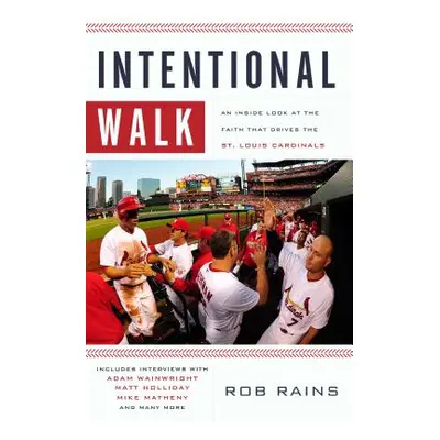 "Intentional Walk: An Inside Look at the Faith That Drives the St. Louis Cardinals" - "" ("Rains