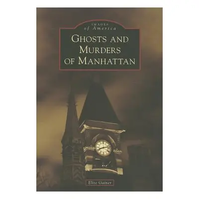 "Ghosts and Murders of Manhattan" - "" ("Gainer Elise")