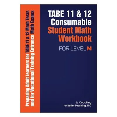 "TABE 11 and 12 Consumable Student Math Workbook for Level M" - "" ("Coaching for Better Learnin