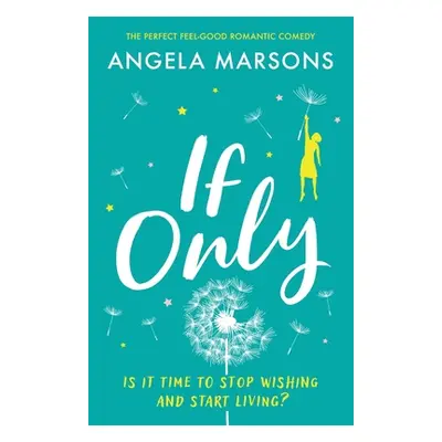 "If Only: The perfect feel-good romantic comedy" - "" ("Marsons Angela")