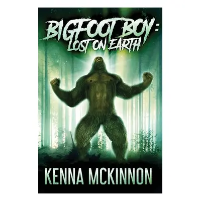 "Bigfoot Boy: Lost On Earth" - "" ("McKinnon Kenna")