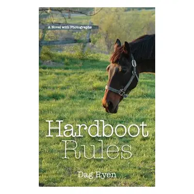 "Hardboot Rules: A Novel with Photographs" - "" ("Ryen Dag")