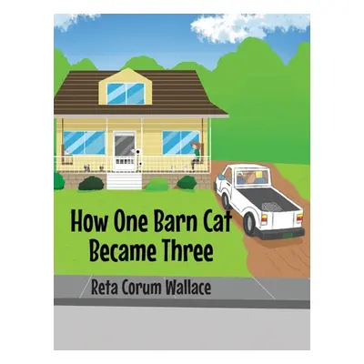 "How One Barn Cat Became Three" - "" ("Corum Wallace Reta")