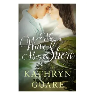 "Where a Wave Meets the Shore" - "" ("Guare Kathryn")