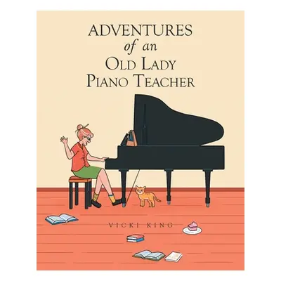 "Adventures of an Old Lady Piano Teacher" - "" ("King Vicki")