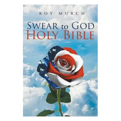 "Swear to God, Holy Bible" - "" ("Murch Roy")