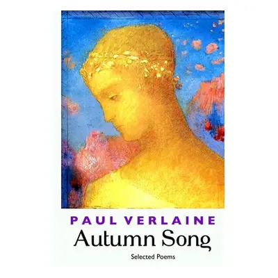 "Autumn Song: Selected Poems" - "" ("Verlaine Paul")