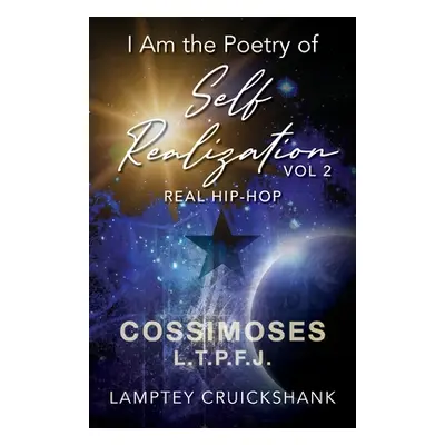 "I Am the Poetry of Self Realization Vol 2: Real Hip-Hop" - "" ("Cruickshank Lamptey")