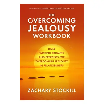 "The Overcoming Jealousy Workbook: Daily Writing Prompts and Exercises for Overcoming Jealousy i