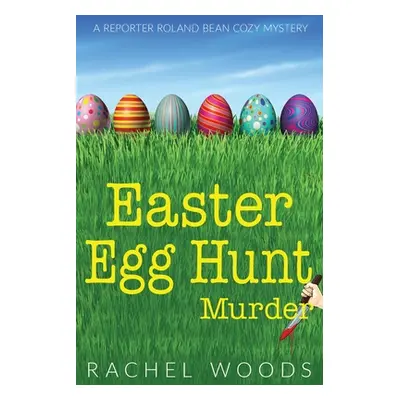 "Easter Egg Hunt Murder" - "" ("Woods Rachel")