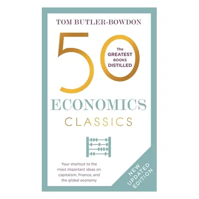 50 Economics Classics: Revised Edition (Butler-Bowdon Tom)