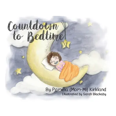 "Countdown to Bedtime" - "" ("Kirkland Pamela T.")